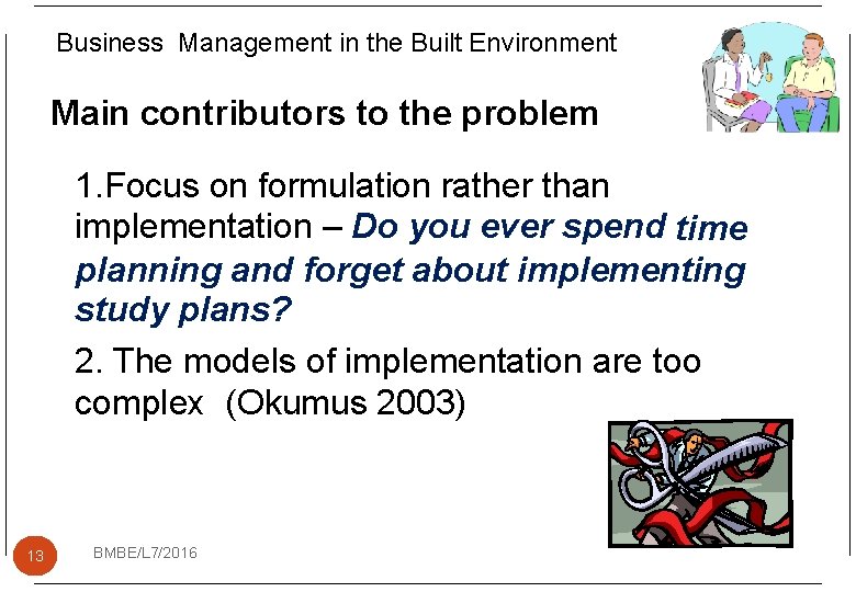 Business Management in the Built Environment Main contributors to the problem 1. Focus on