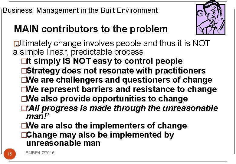 Business Management in the Built Environment MAIN contributors to the problem � Ultimately change