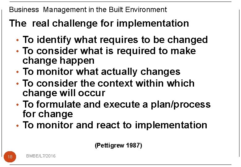 Business Management in the Built Environment The real challenge for implementation • To identify