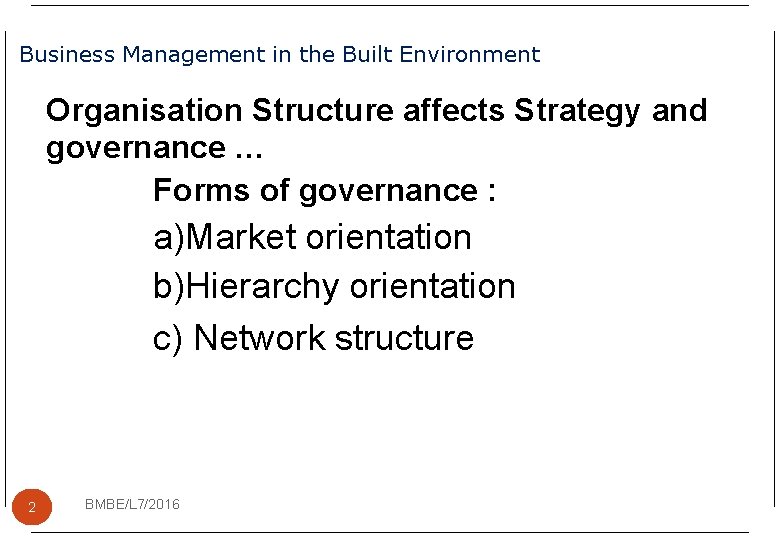 Business Management in the Built Environment Organisation Structure affects Strategy and governance … Forms