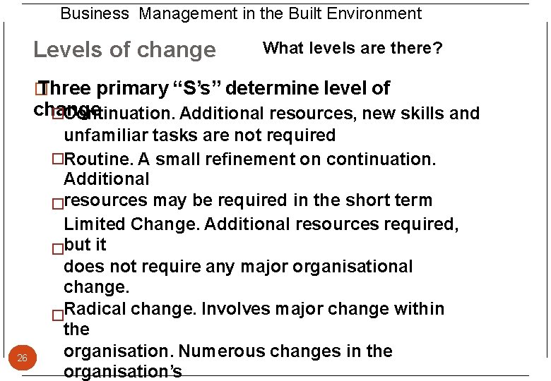 Business Management in the Built Environment Levels of change What levels are there? �
