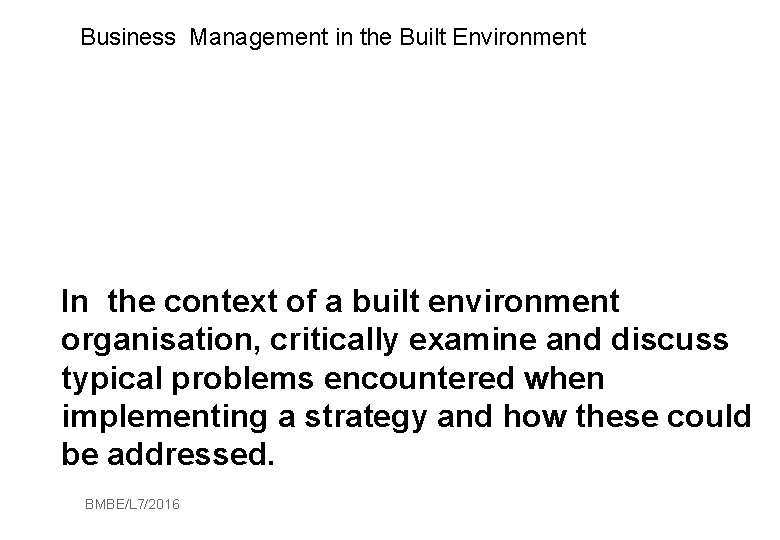 Business Management in the Built Environment Question for thought: In the context of a