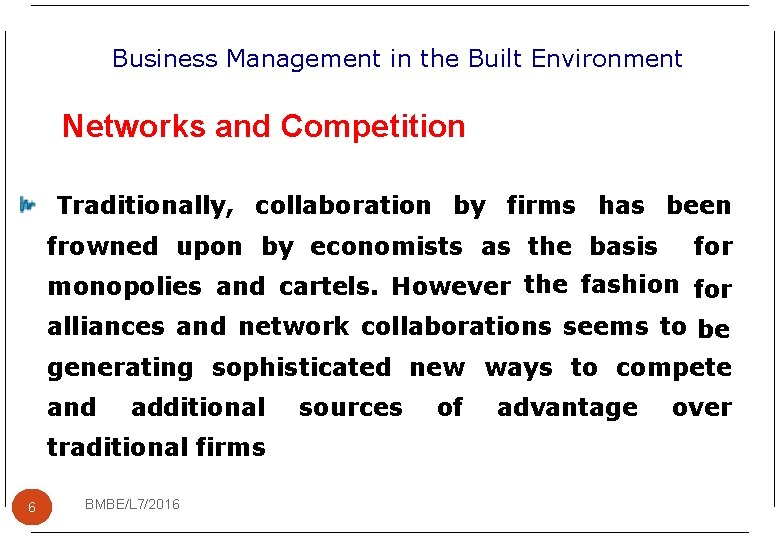 Business Management in the Built Environment Networks and Competition Traditionally, collaboration by firms has