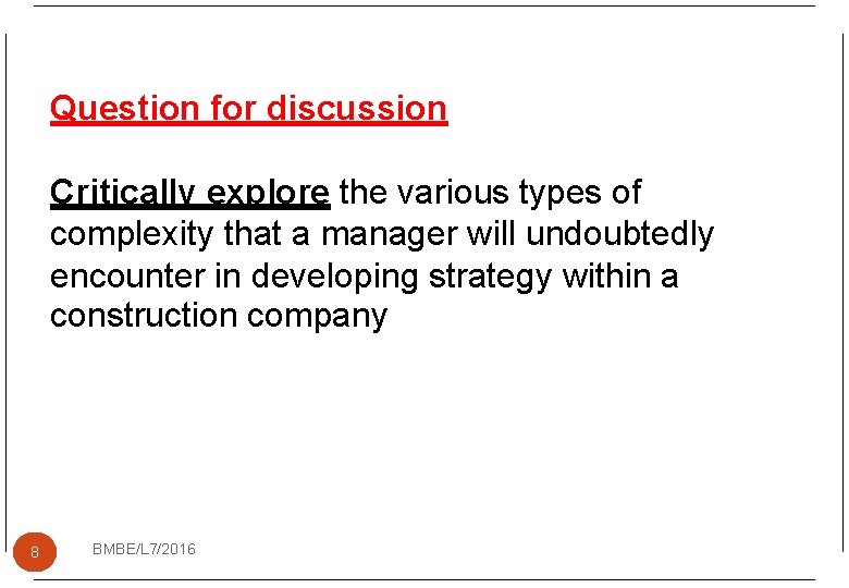 Question for discussion Critically explore the various types of complexity that a manager will