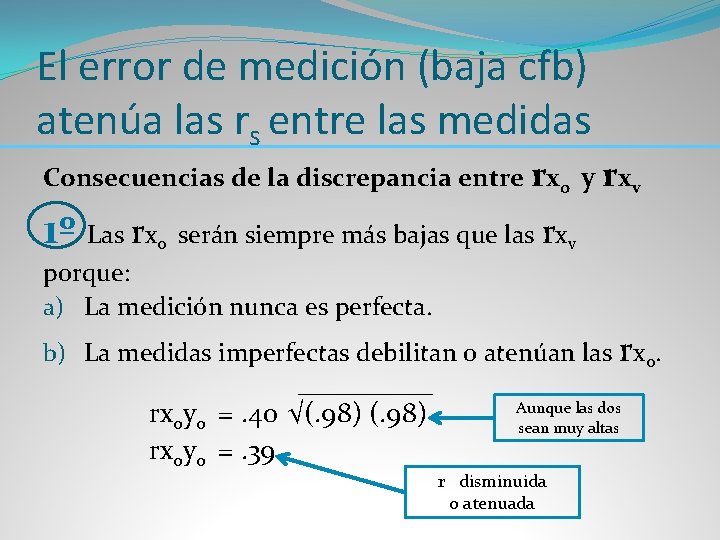 El error de medición (baja cfb) atenúa las rs entre las medidas Consecuencias de