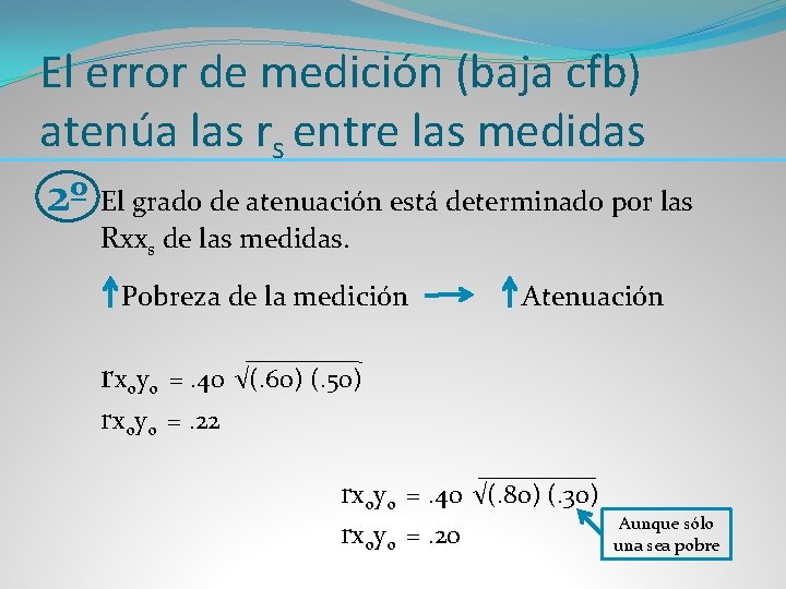 El error de medición (baja cfb) atenúa las rs entre las medidas 2º El