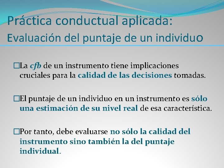 Práctica conductual aplicada: Evaluación del puntaje de un individuo �La cfb de un instrumento