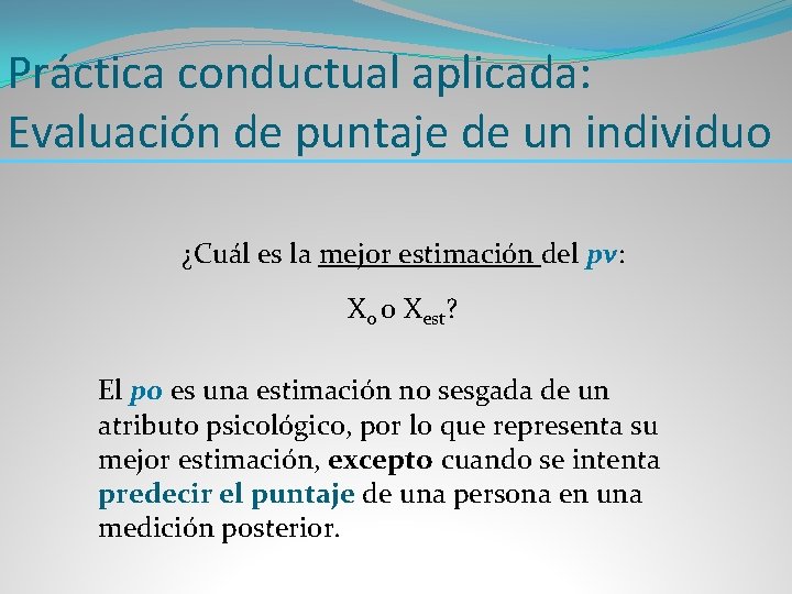 Práctica conductual aplicada: Evaluación de puntaje de un individuo ¿Cuál es la mejor estimación