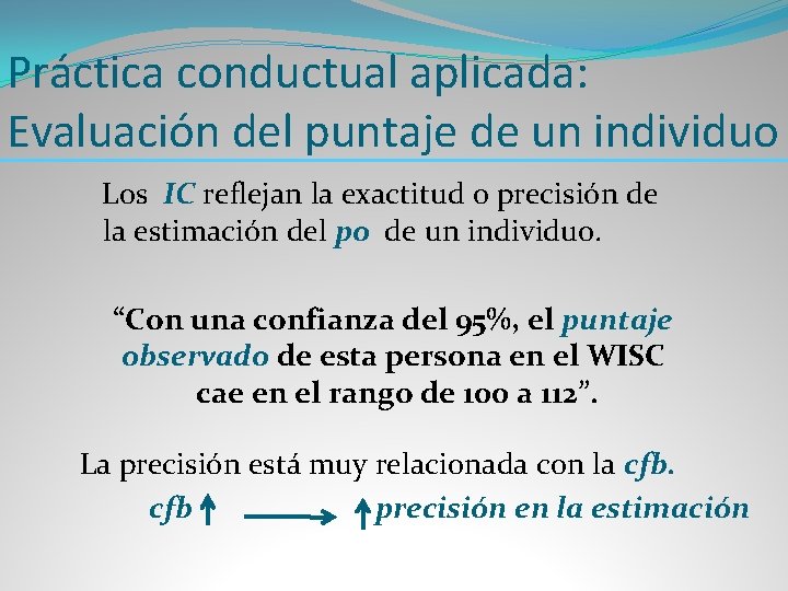 Práctica conductual aplicada: Evaluación del puntaje de un individuo Los IC reflejan la exactitud