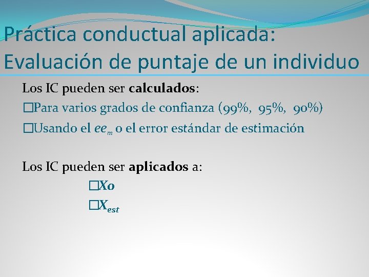 Práctica conductual aplicada: Evaluación de puntaje de un individuo Los IC pueden ser calculados: