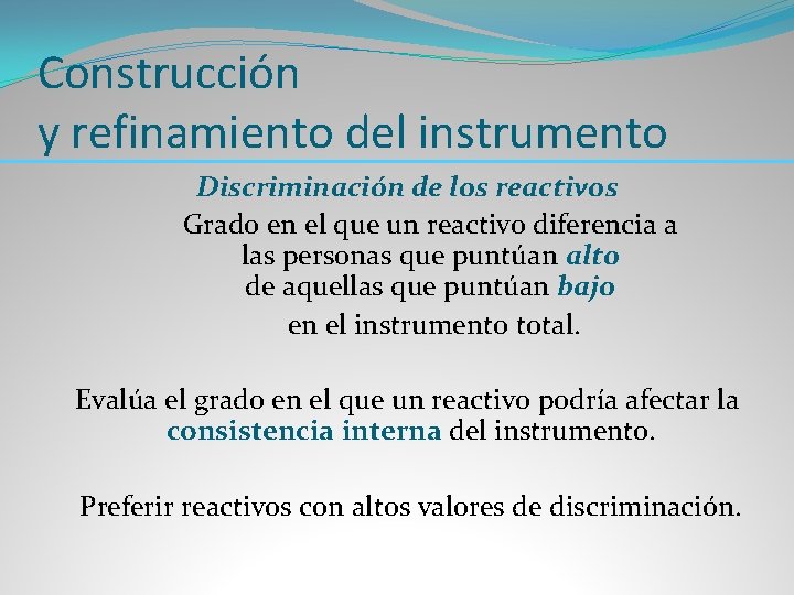 Construcción y refinamiento del instrumento Discriminación de los reactivos Grado en el que un