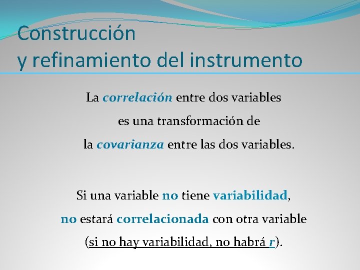Construcción y refinamiento del instrumento La correlación entre dos variables es una transformación de