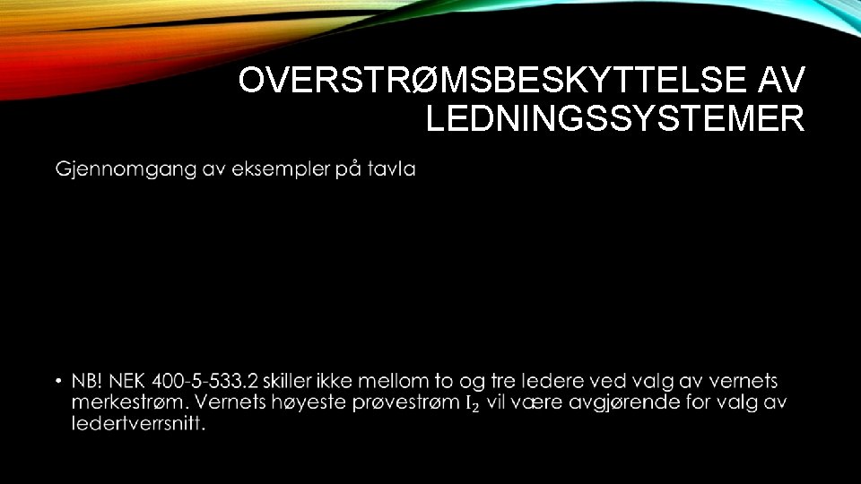 OVERSTRØMSBESKYTTELSE AV LEDNINGSSYSTEMER • 