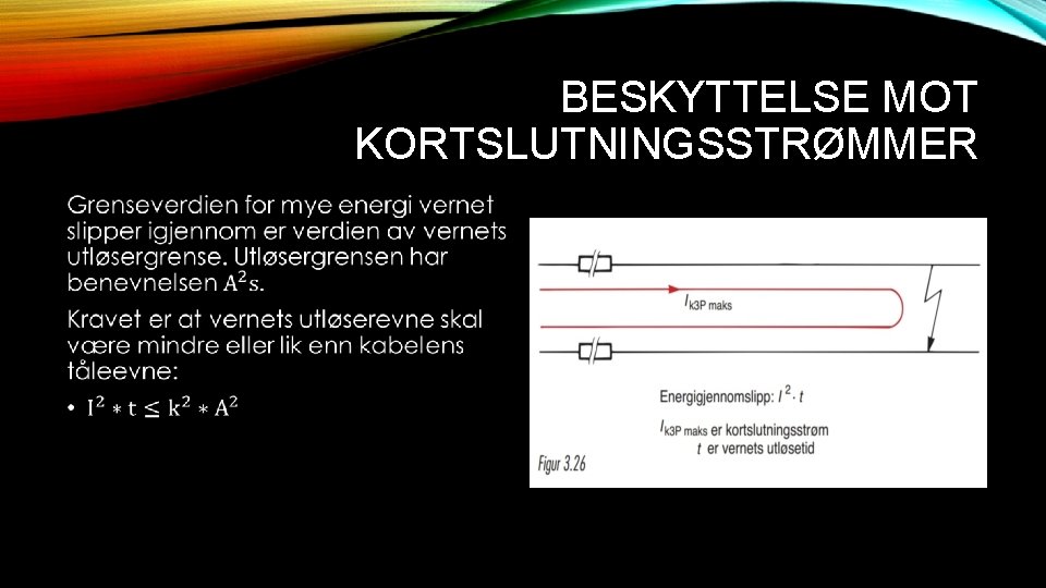 BESKYTTELSE MOT KORTSLUTNINGSSTRØMMER • 