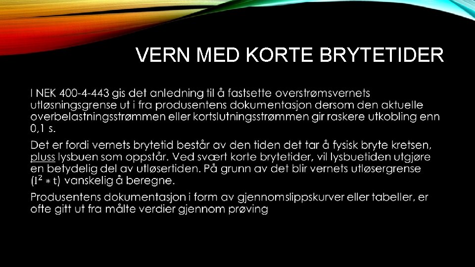 VERN MED KORTE BRYTETIDER • 
