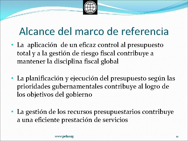 Alcance del marco de referencia • La aplicación de un eficaz control al presupuesto