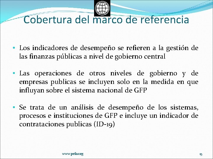 Cobertura del marco de referencia • Los indicadores de desempeño se refieren a la