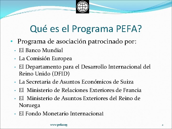 Qué es el Programa PEFA? • Programa de asociación patrocinado por: • • El