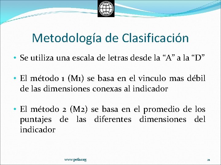 Metodología de Clasificación • Se utiliza una escala de letras desde la “A” a