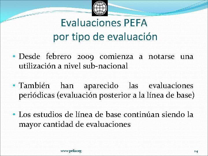 Evaluaciones PEFA por tipo de evaluación • Desde febrero 2009 comienza a notarse una