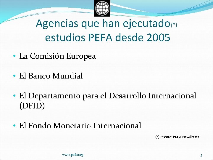 Agencias que han ejecutado(*) estudios PEFA desde 2005 • La Comisión Europea • El