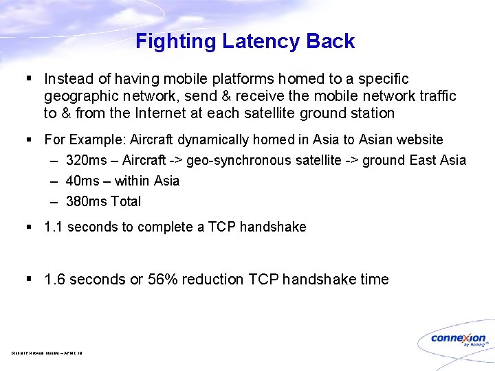 Fighting Latency Back § Instead of having mobile platforms homed to a specific geographic