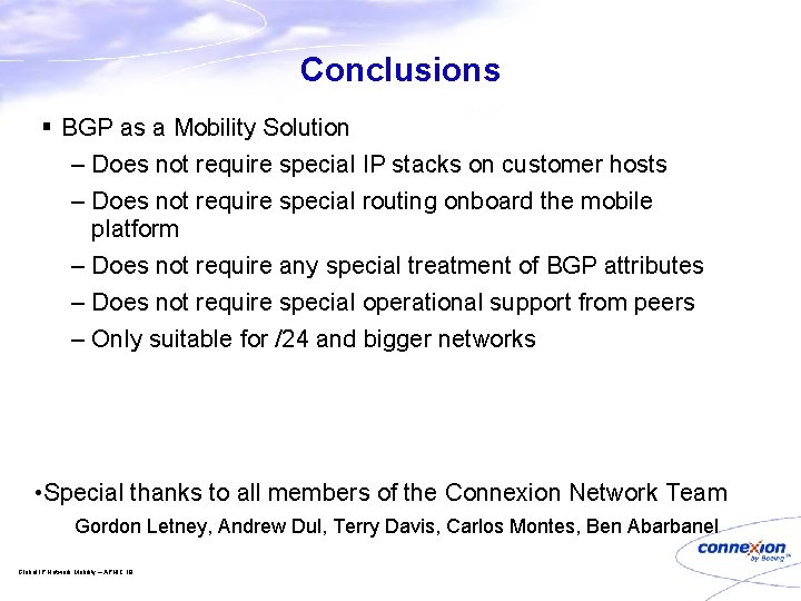 Conclusions § BGP as a Mobility Solution – Does not require special IP stacks