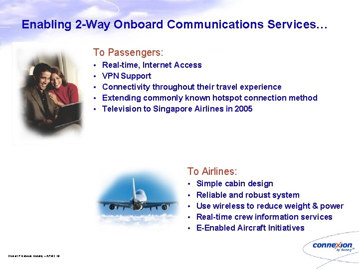 Enabling 2 -Way Onboard Communications Services… To Passengers: • • • Real-time, Internet Access