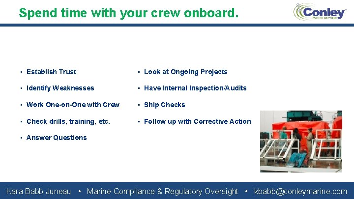 Spend time with your crew onboard. • Establish Trust • Look at Ongoing Projects