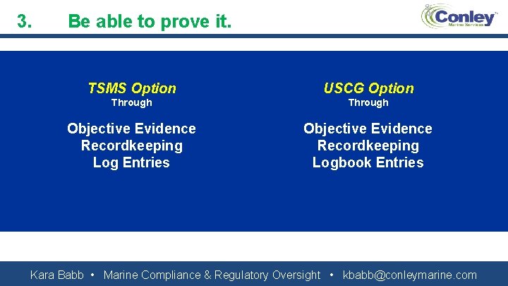 3. Be able to prove it. TSMS Option USCG Option Through Objective Evidence Recordkeeping