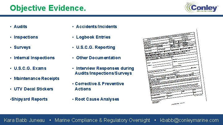 Objective Evidence. • Audits • Accidents/Incidents • Inspections • Logbook Entries • Surveys •