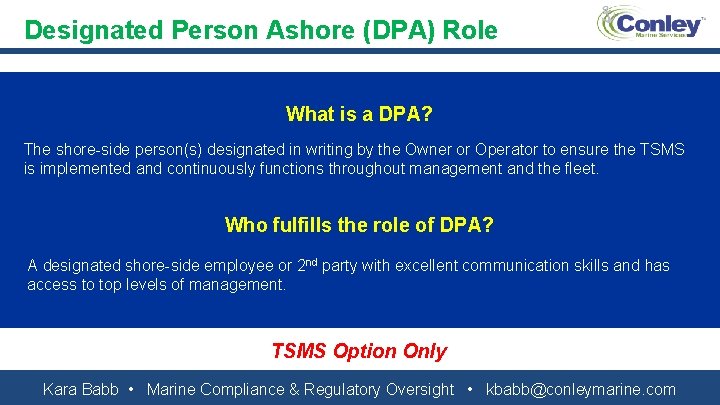 Designated Person Ashore (DPA) Role What is a DPA? The shore-side person(s) designated in