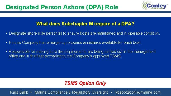 Designated Person Ashore (DPA) Role What does Subchapter M require of a DPA? •