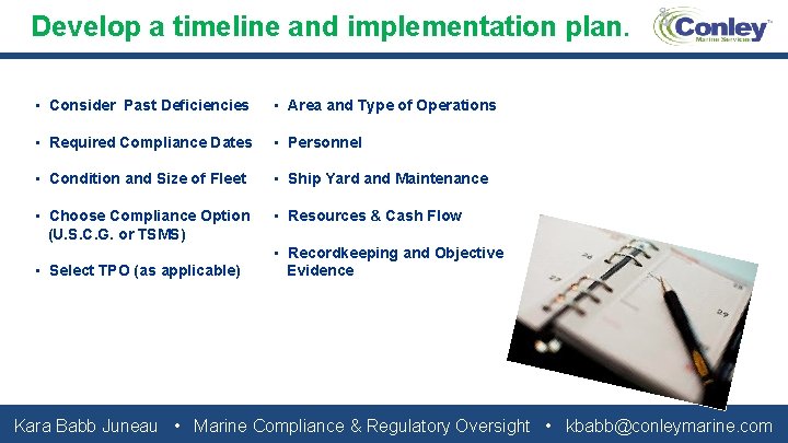 Develop a timeline and implementation plan. • Consider Past Deficiencies • Area and Type