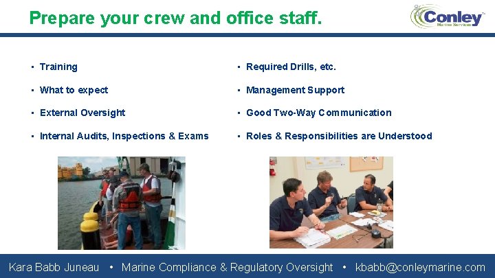 Prepare your crew and office staff. • Training • Required Drills, etc. • What