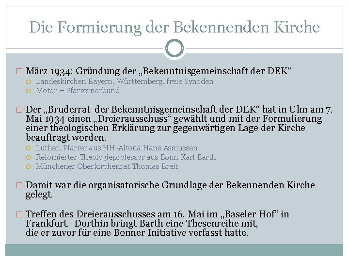 Die Formierung der Bekennenden Kirche � März 1934: Gründung der „Bekenntnisgemeinschaft der DEK“ Landeskirchen