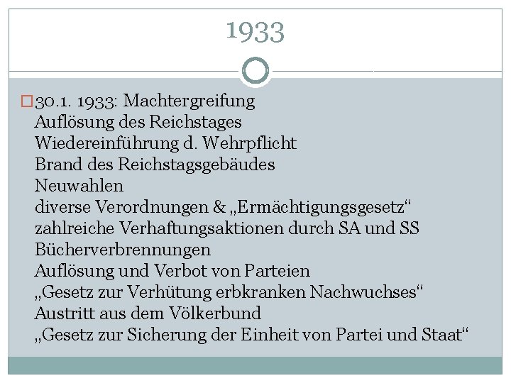 1933 � 30. 1. 1933: Machtergreifung Auflösung des Reichstages Wiedereinführung d. Wehrpflicht Brand des