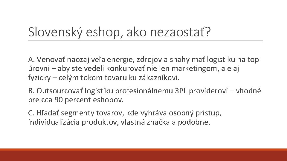 Slovenský eshop, ako nezaostať? A. Venovať naozaj veľa energie, zdrojov a snahy mať logistiku