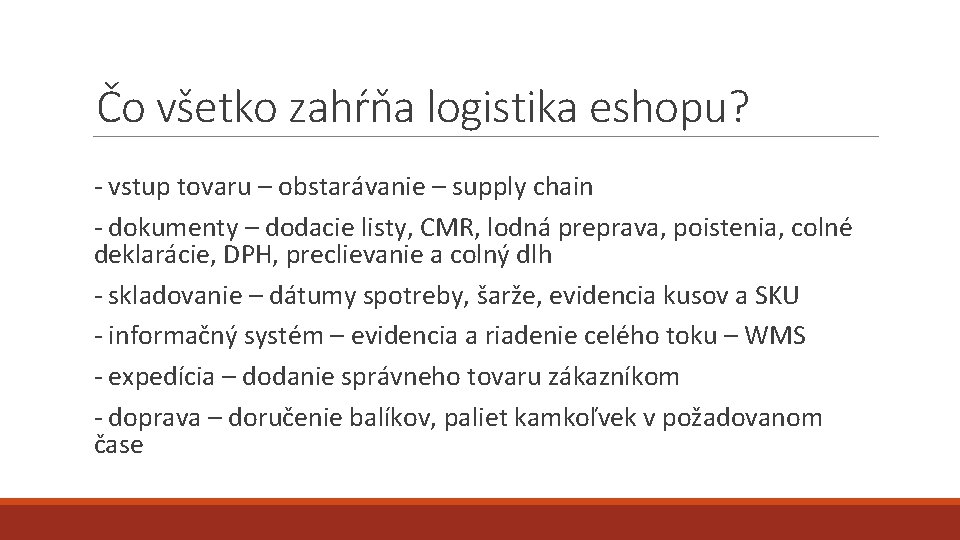 Čo všetko zahŕňa logistika eshopu? - vstup tovaru – obstarávanie – supply chain -