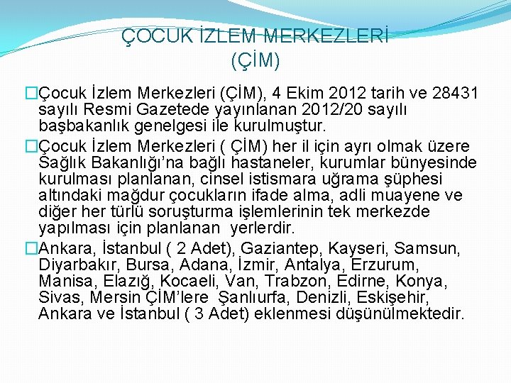 ÇOCUK İZLEM MERKEZLERİ (ÇİM) �Çocuk İzlem Merkezleri (ÇİM), 4 Ekim 2012 tarih ve 28431