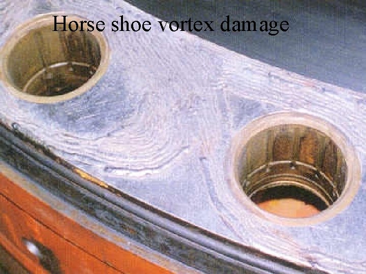 Horse shoe vortex damage 