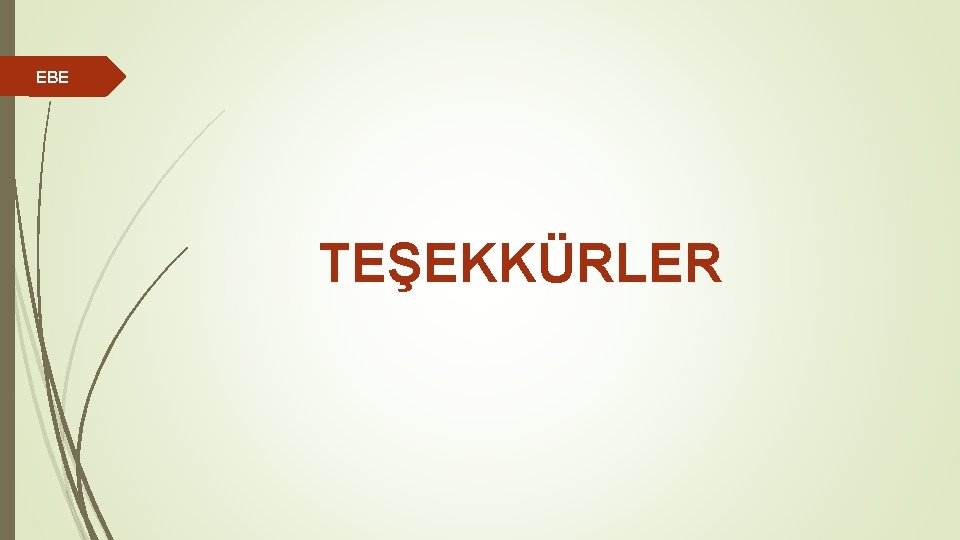 EBE TEŞEKKÜRLER 