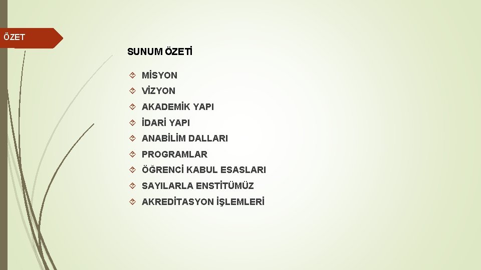 ÖZET SUNUM ÖZETİ MİSYON VİZYON AKADEMİK YAPI İDARİ YAPI ANABİLİM DALLARI PROGRAMLAR ÖĞRENCİ KABUL