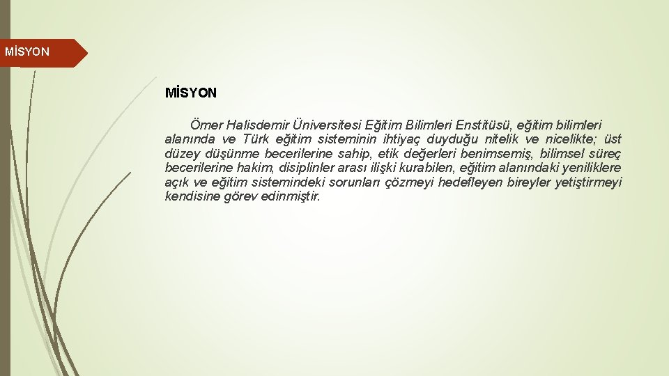 MİSYON Ömer Halisdemir Üniversitesi Eğitim Bilimleri Enstitüsü, eğitim bilimleri alanında ve Türk eğitim sisteminin