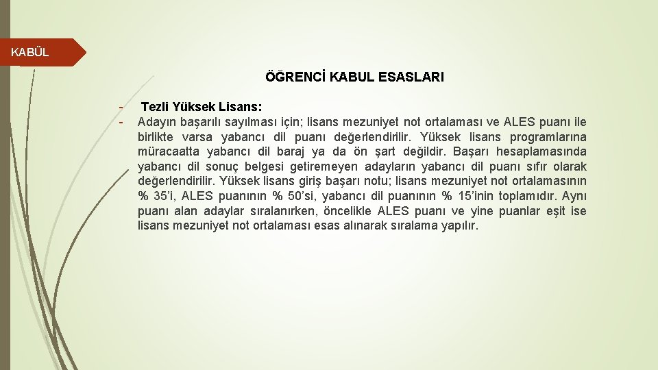 KABÜL ÖĞRENCİ KABUL ESASLARI - Tezli Yüksek Lisans: Adayın başarılı sayılması için; lisans mezuniyet