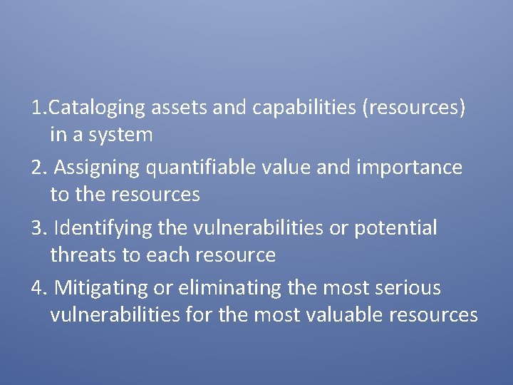 1. Cataloging assets and capabilities (resources) in a system 2. Assigning quantifiable value and