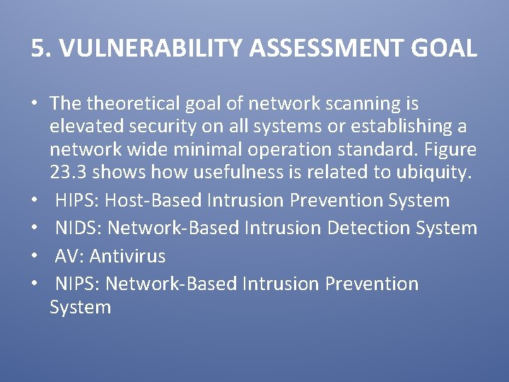 5. VULNERABILITY ASSESSMENT GOAL • The theoretical goal of network scanning is elevated security
