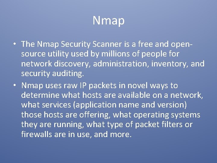 Nmap • The Nmap Security Scanner is a free and opensource utility used by