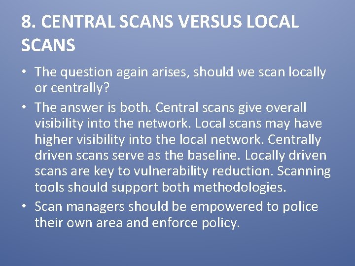 8. CENTRAL SCANS VERSUS LOCAL SCANS • The question again arises, should we scan