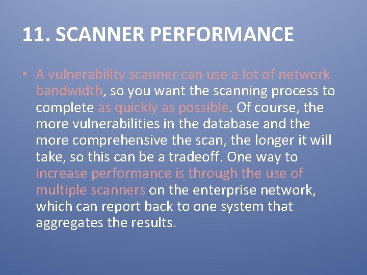 11. SCANNER PERFORMANCE • A vulnerability scanner can use a lot of network bandwidth,